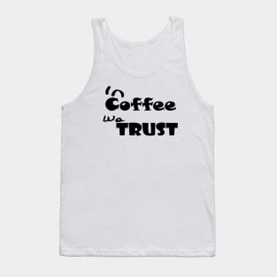 In Coffee We Trust, Coffee Lover Shirt, Coffee Saying, Funny Coffee Shirt, Coffee Tee Shirt, Funny Womens Shirt, Cute Coffee Shirt Tank Top